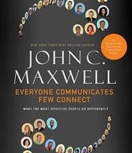 John Maxwell - Everyone Communicates Few Connect